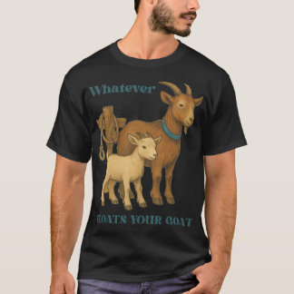 Vad som än flyter din get gårdsdjur _1 t shirt
