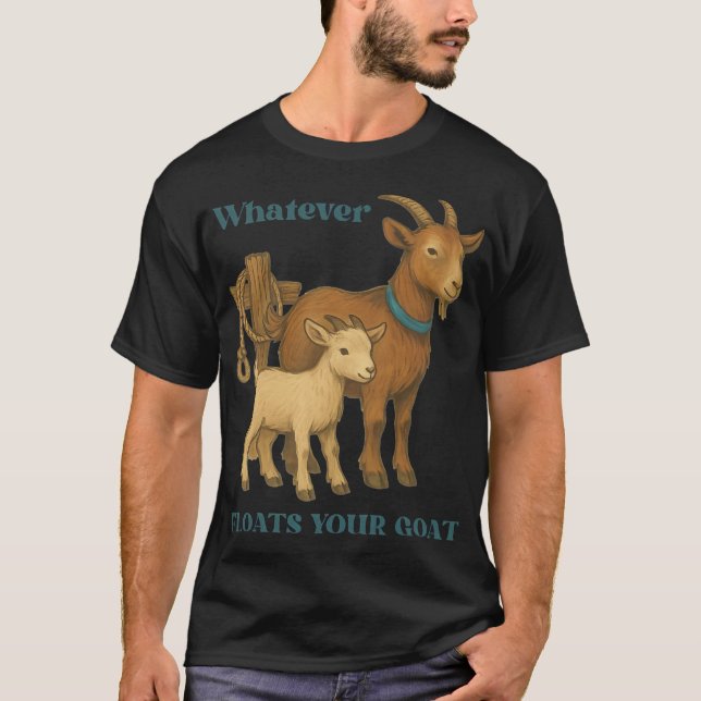 Vad som än flyter din get gårdsdjur _1  t shirt (Framsida)