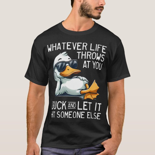 Vad Som än Kommer Emot Dig Ducka Och Låt Det Träff T Shirt (Framsida)