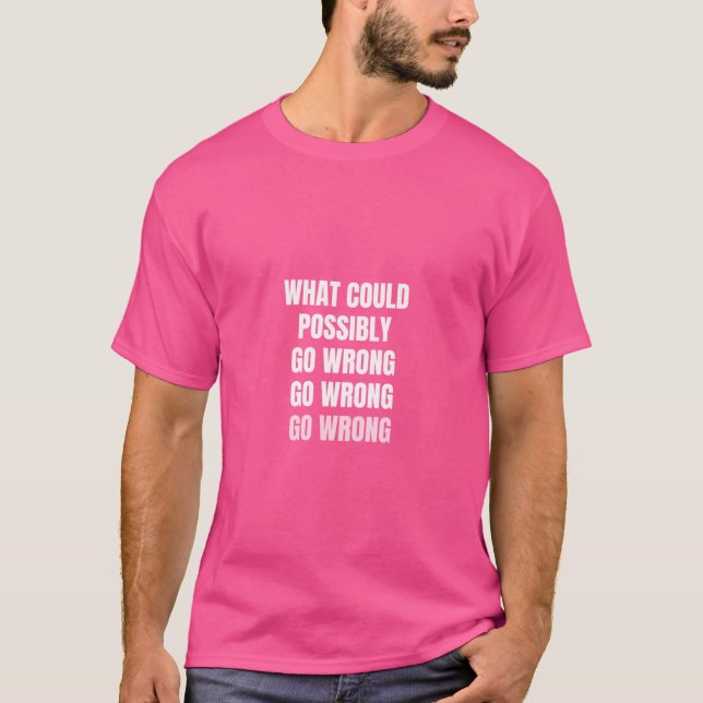 Vad som eventuellt kan gå fel t shirt (Framsida)