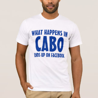 Vad som händer i Cabo slutar på Facebook T-shirt