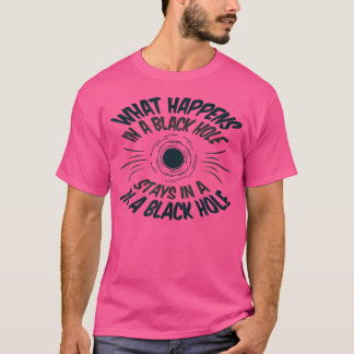 Vad som händer i en svart Hål - strålande astronom T Shirt