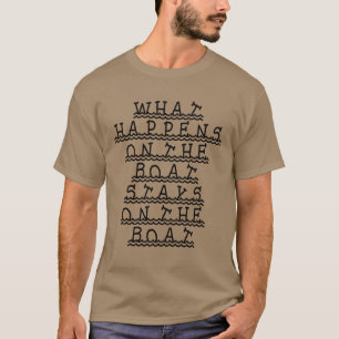 Vad som händer på båten stannar på båten t-shirt