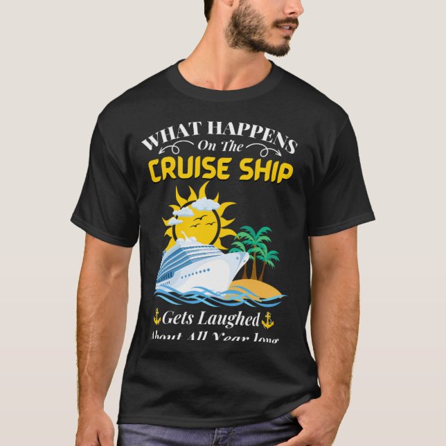 Vad som händer på kryssningsfartyget blir föremål  t shirt (Framsida)