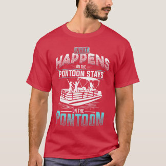 Vad som händer på pontonbåten stannar på pontonbåt t shirt