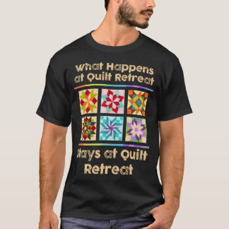 Vad som händer på Quilt Retreat stannar på Quilt R T Shirt