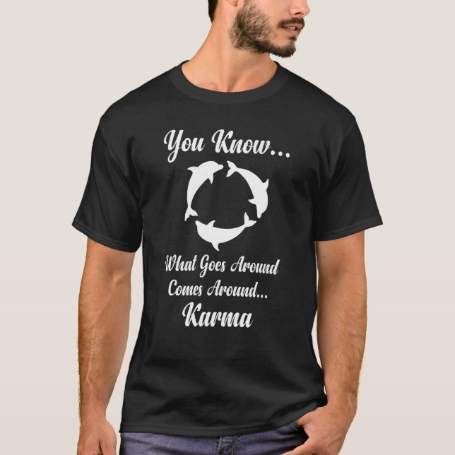Vad som händer runt omkring kommer omkring i Karma T Shirt (Framsida)