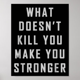 Vad som inte dödar dig gör dig starkare motivation poster