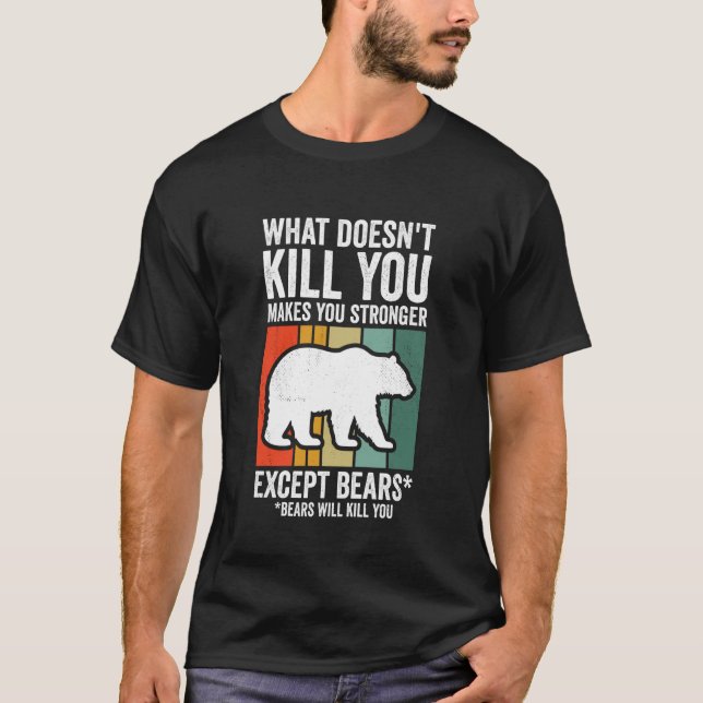 Vad som inte dödar dig gör dig starkare utom bi t shirt (Framsida)