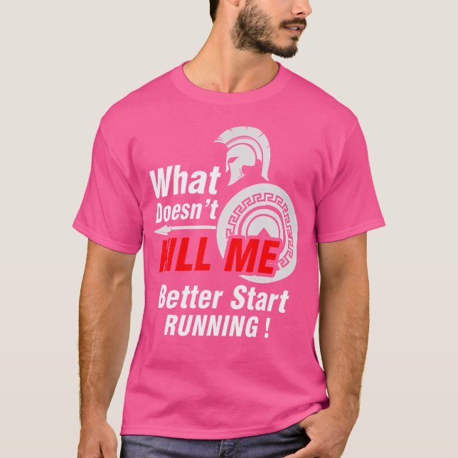 Vad som inte dödar mig bör börja springa Spartan T Shirt (Framsida)