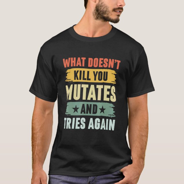 Vad som inte Dödor dig att mutera och testa virus  T Shirt (Framsida)