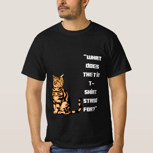 Vad står T:et för? – Rolig katt T-Shirt (Framsida)