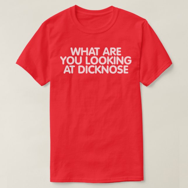 Vad Tittar du på Dicknos? T Shirt (Design framsida)