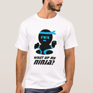 Vad upp min ninjaT-tröja Tee Shirt