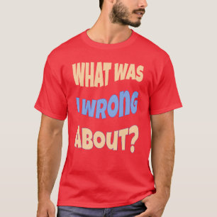 Vad var det för fel? Konversationsstart T Shirt