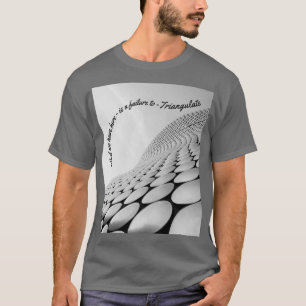 Vad vi har här är ett misslyckande för TRIANGULATE T Shirt
