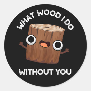 Vad Wood I gör utan dig, Mörk BG Runt Klistermärke