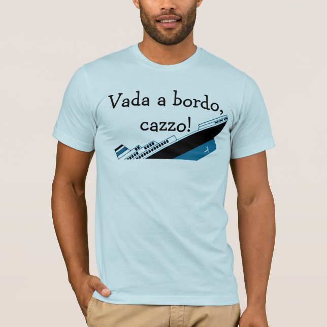 Vada en bordo, cazzo! tee shirt (Framsida)