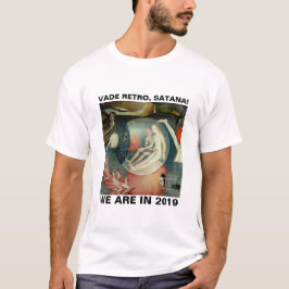 Vade Retro, Satana! Vi är 2019 T Shirt