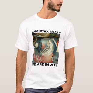 Vade Retro, Satana! Vi är 2019 T Shirt