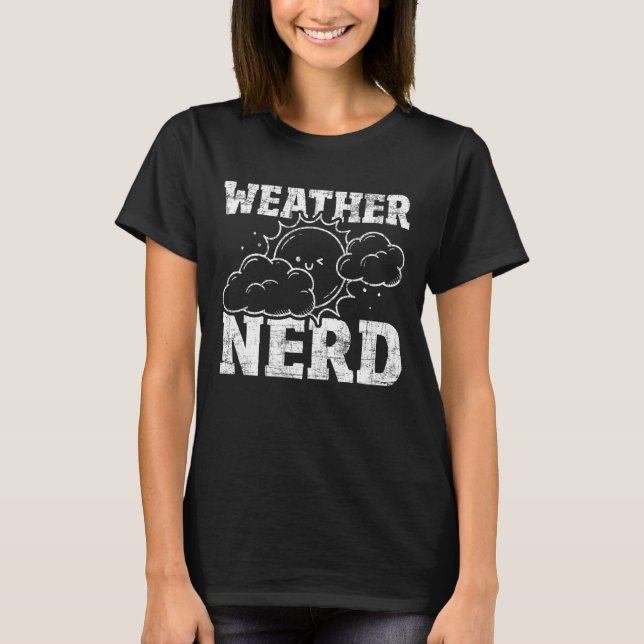 Vädernerd Meteorologist Meteorology Weather for fo T Shirt (Framsida)