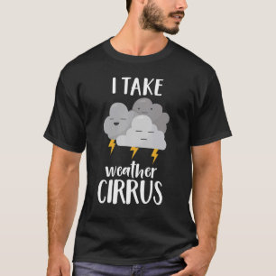 Vädersjöfart Jag tar Weather Cirrus Weatherman Met T Shirt