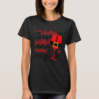 Vädret Är Skrämmande Vin Är Förtjusande Vinter Jul T Shirt