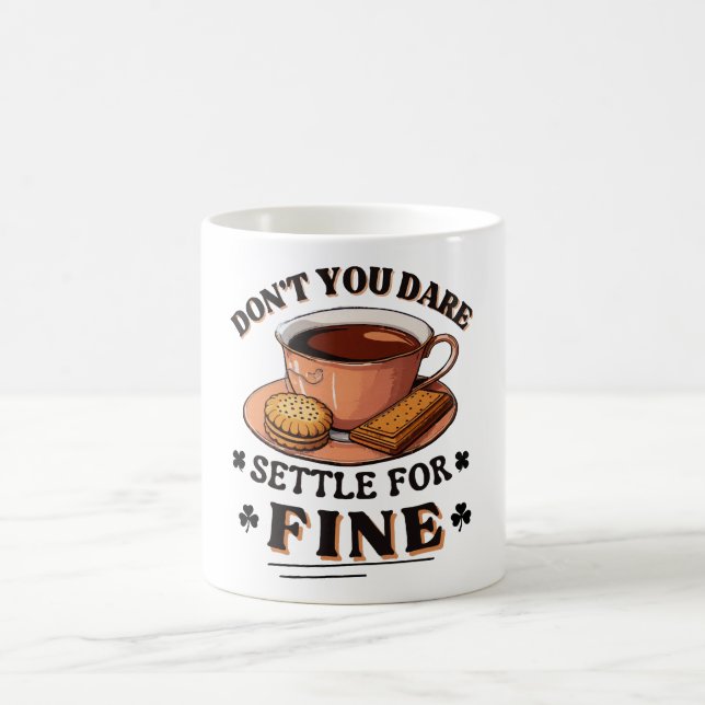 Våga dig inte på att nöja dig med bra citat kaffemugg (Center)