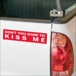 Våga inte kyssa mig Funny Bumper Sticker Bildekal<br><div class="desc">Våga inte kyssa mig Lustigt Humor Bumper Sticker som får folk att le medan de kör.</div>