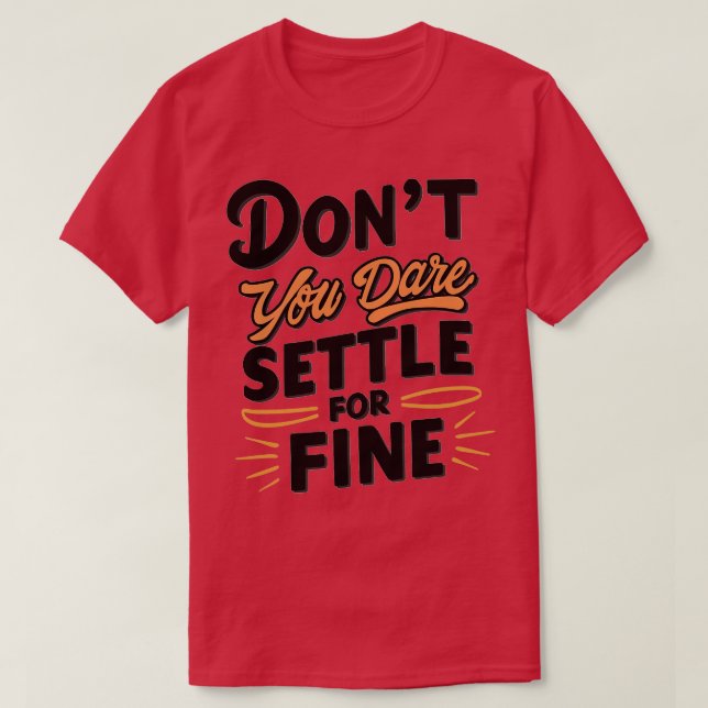 Våga inte nöja dig med bra 4 t shirt (Design framsida)
