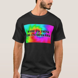 Våga mot Tänka av det otänkbara (Ändra Ord) T Shirt