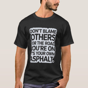 Vägarbeteshumor Din Väg Din Asfalt Ditt Problem T Shirt
