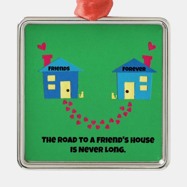 Vägen till ett vänhus är aldrig lång. julgransprydnad metall (Framsidan)