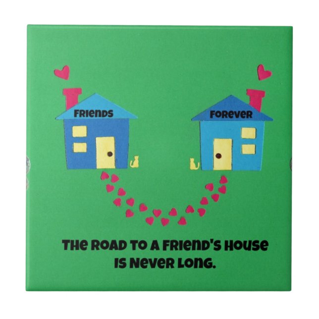 Vägen till ett vänhus är aldrig lång. kakelplatta (Framsidan)