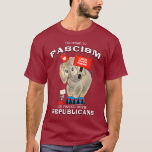 Vägen till fascism är kantad av republikaner t shirt