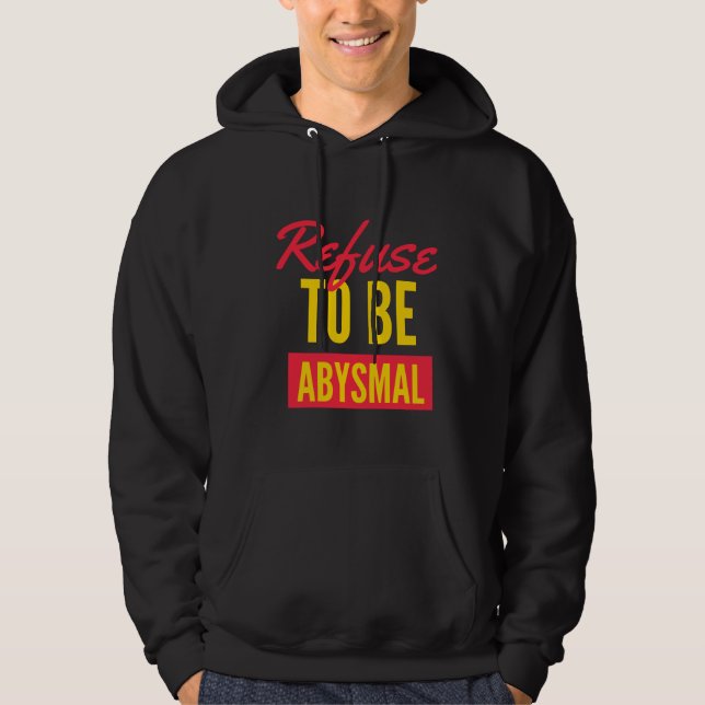 Vägran att vara ett uruselt inspirerande citat hoodie (Framsida)