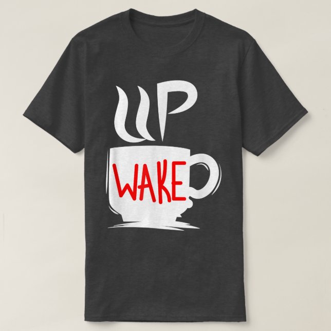 Vake Up Coffee MorgLazy T Shirt (Design framsida)