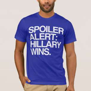 Vaken Spoiler: Hillary segrar Tee Shirt