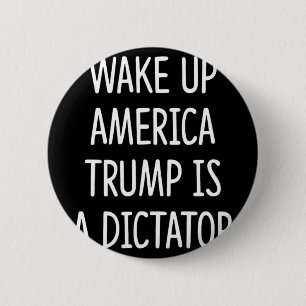Vakna Amerika - Trump Är En Diktator -  Knapp
