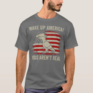 Vakna Amerikanska fåglar är inte riktigt roligt. T Shirt
