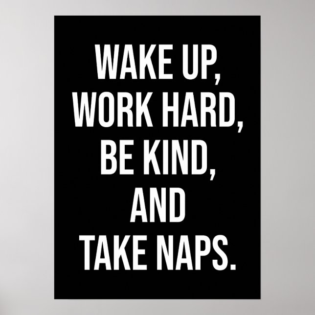 Vakna, arbeta hårt, var vänlig och ta Naps - lusti Poster (Framsidan)