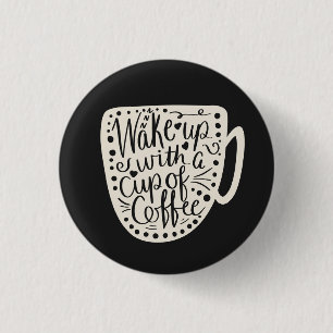 Vakna med en Kopp i kaffe Knapp