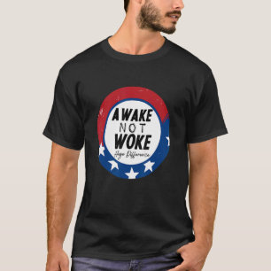 Vakna, men låt inte det politiska stödet i smyg va t shirt