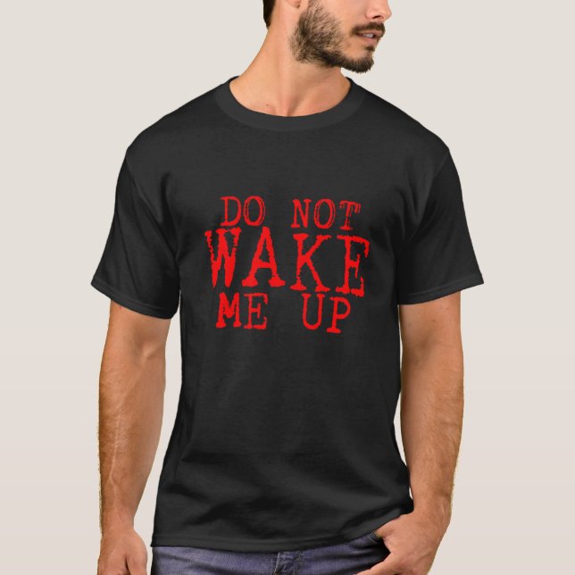Vakna mig inte t shirt (Framsida)