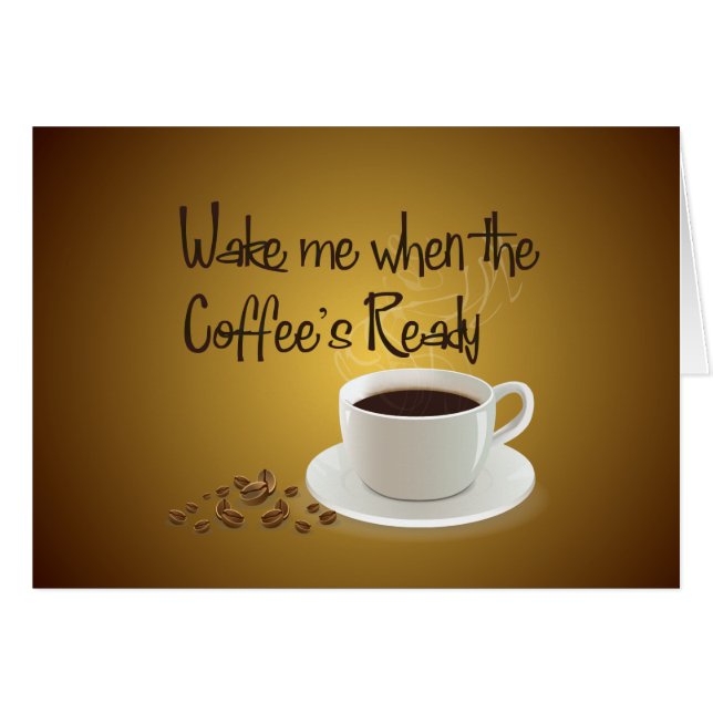 Vakna mig när kaffets redo hälsningskort (Framsidan Horizontal)