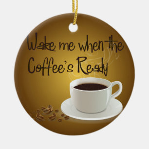 Vakna mig när kaffets redo julgransprydnad keramik