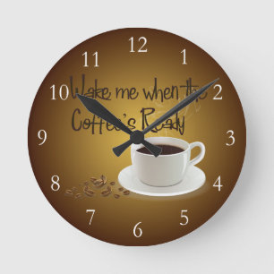 Vakna mig när kaffets redo rund klocka