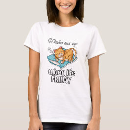 Vakna när det är Fredag T Shirt