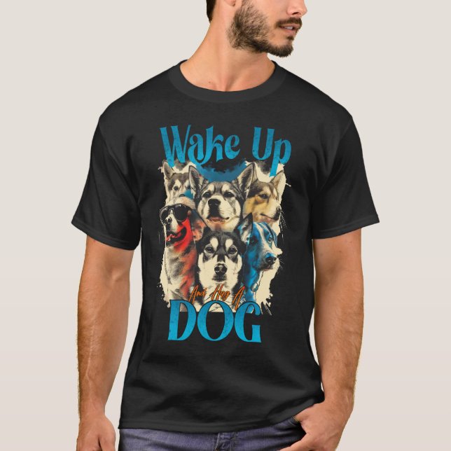 Vakna och hugga en Hund T Shirt (Framsida)