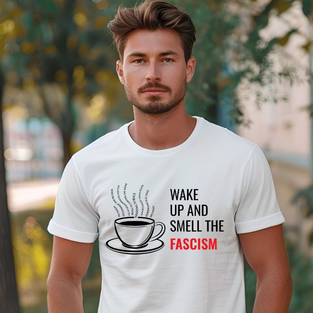 Vakna och lukta fascismen liberal t shirt (Wake up and Smell the Fascism Liberal T-Shirt)